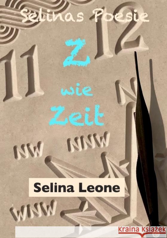 Selinas Poesie Z wie Zeit(alter), Hier & Jetzt, Helden der Meere, Schöpferisch, Gärtnerfreuden Leone, Selina 9783384312464