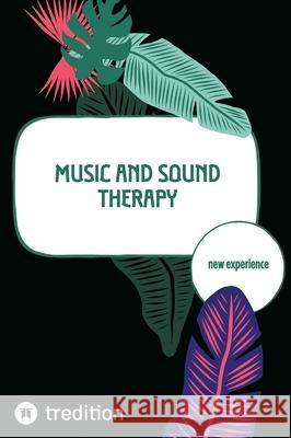 Music and Sound Therapy: new experience Nico Michaelis 9783384314994