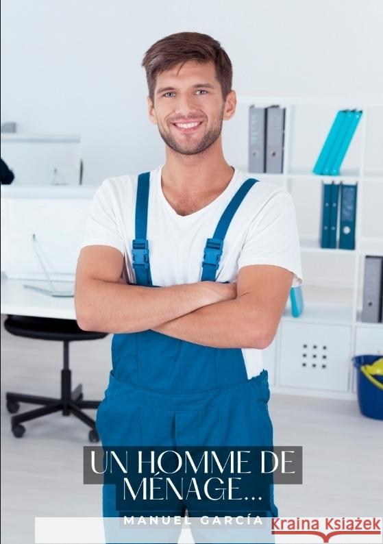 Un homme de ménage... García, Manuel 9783384316752