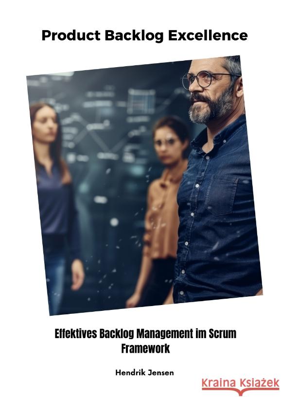 Product Backlog Excellence Jensen, Hendrik 9783384316776