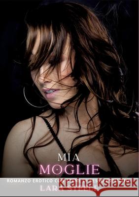 Mia Moglie: Romanzo Erotico con Scene di Sesso Esplicito Lara Steele 9783384316875 Lara Steele