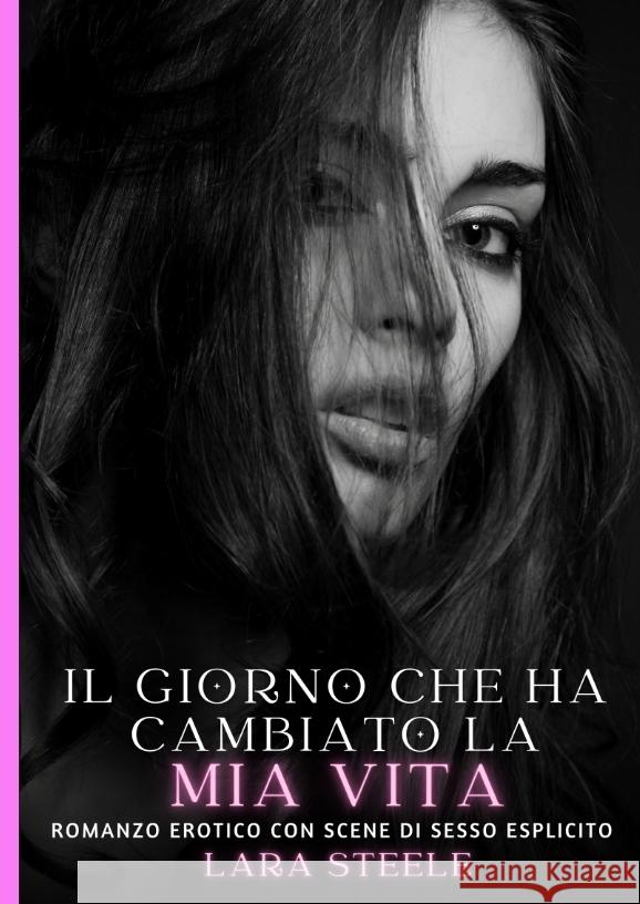 Il giorno che ha cambiato la mia vita Steele, Lara 9783384317940