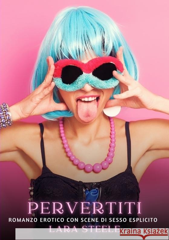 Pervertiti Steele, Lara 9783384320346 Lara Steele