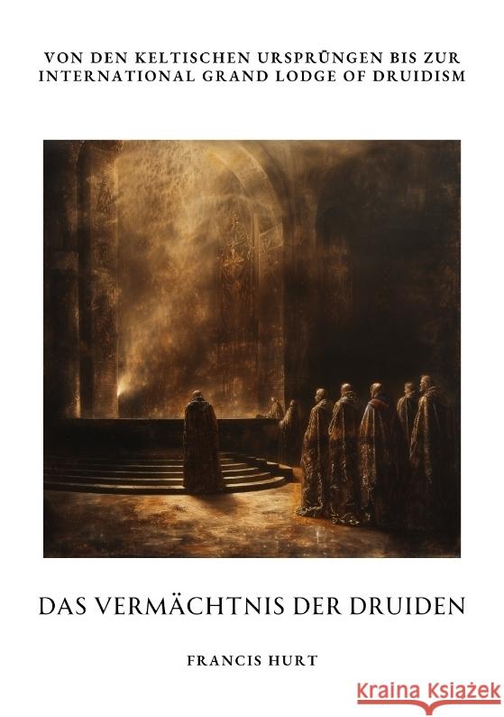 Das Vermächtnis  der Druiden Hurt, Francis 9783384320803 tredition