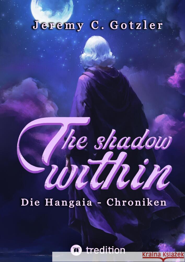 The Shadow Within - Die Hangaia-Chroniken Gotzler, Jeremy C. 9783384320926