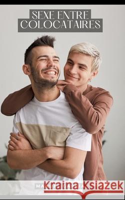 Sexe entre Colocataires: Histoires ?rotiques Gay de Sexe Explicite Manuel Garc?a 9783384321220 Manuel Garcia