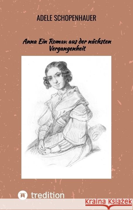 Anna Ein Roman aus der nächsten Vergangenheit Schopenhauer, Adele 9783384324481