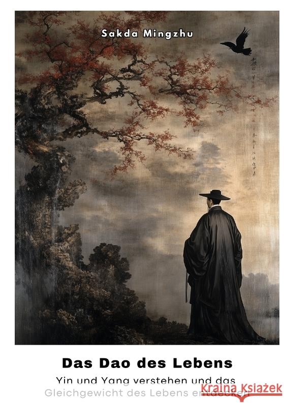 Das Dao des Lebens: Yin und Yang verstehen und das Gleichgewicht des Lebens entdecken Sakda Mingzhu 9783384325099