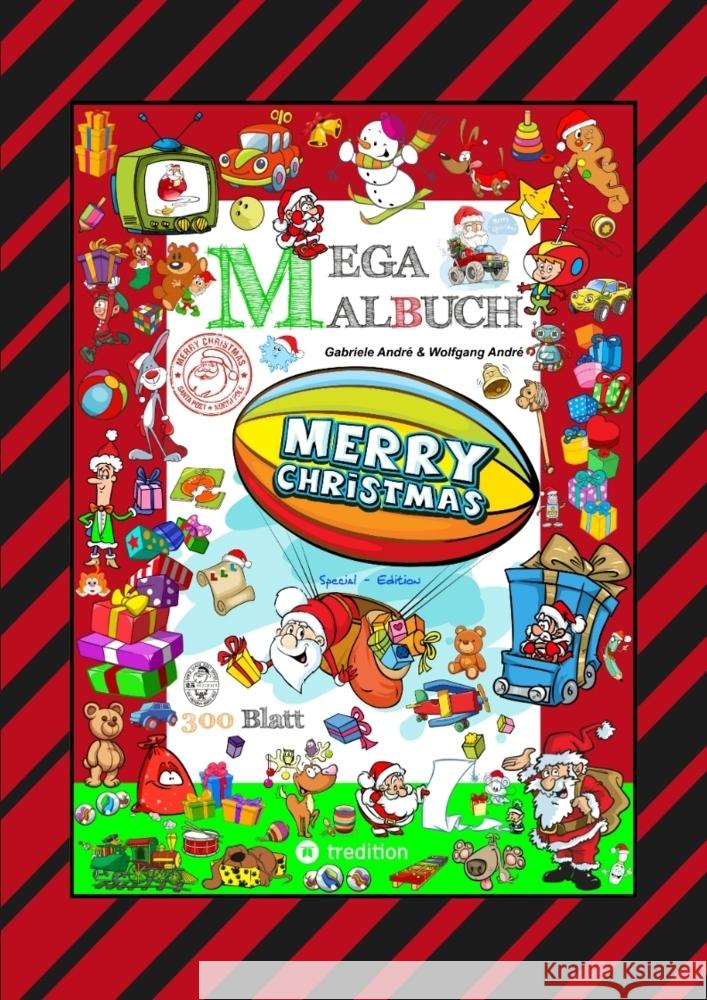 MEGA MALBUCH - 300 SEITEN WUNDERBARE WEIHNACHTSMOTIVE - WITZIGE THEMEN - SANTA CLAUS - SCHNEEMÄNNER - TIERE André, Gabriele, André, Wolfgang 9783384327369 tredition