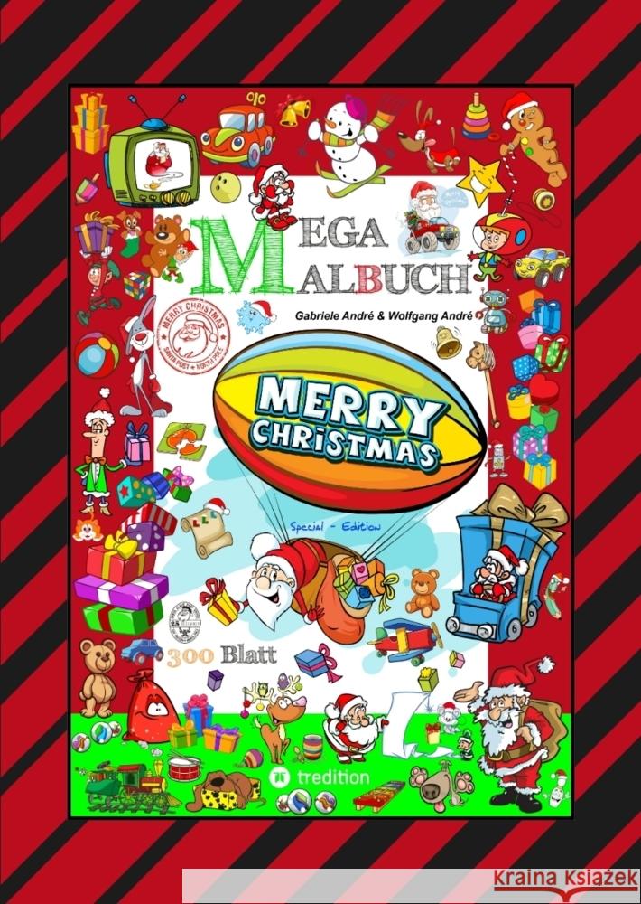 MEGA MALBUCH - 300 SEITEN WUNDERBARE WEIHNACHTSMOTIVE - WITZIGE THEMEN - SANTA CLAUS - SCHNEEMÄNNER - TIERE André, Gabriele, André, Wolfgang 9783384327376 tredition