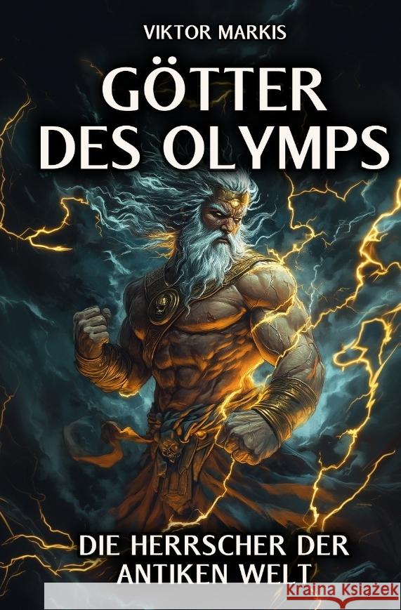 Götter des Olymps - Die Herrscher der antiken Welt Markis, Viktor 9783384327536 tredition