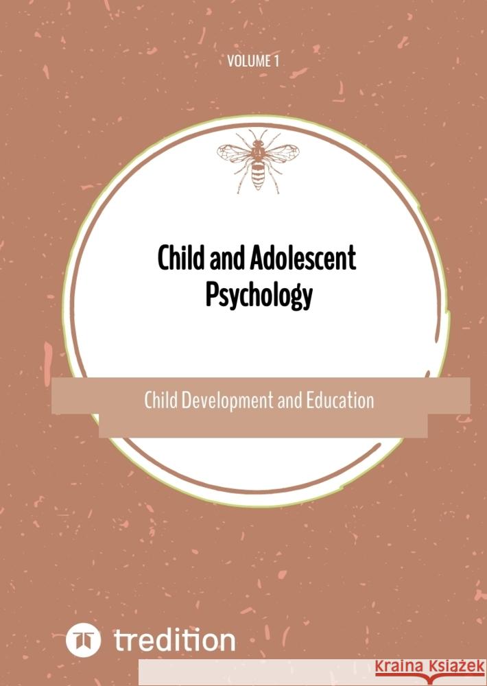 Child and Adolescent Psychology: Child Development and Education Volume 1 Nico Michaelis 9783384327802 First Europe Education (Fee)