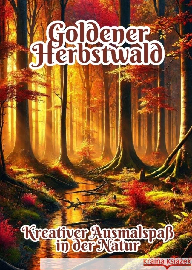 Goldener Herbstwald: Kreativer Ausmalspa? in der Natur Fabian Kluge 9783384328137