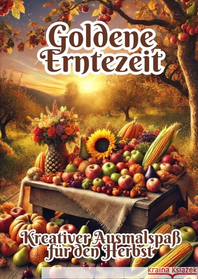 Goldene Erntezeit: Kreativer Ausmalspa? f?r den Herbst Fabian Kluge 9783384329158 Tredition Gmbh