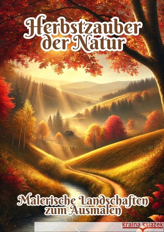 Herbstzauber der Natur: Malerische Landschaften zum Ausmalen Fabian Kluge 9783384329431 Tredition Gmbh