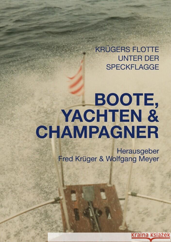 Boote, Yachten & Champagner: Familiengeschichten der Familien Meyer und Tr?ger Wolfgang Meyer 9783384330536