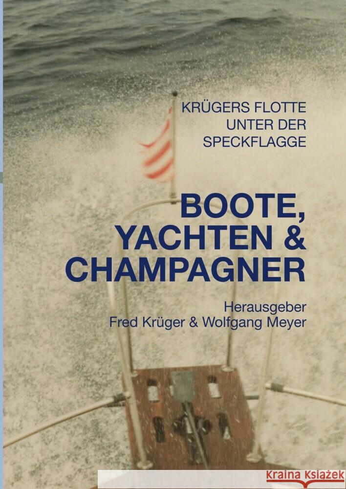 Boote, Yachten & Champagner: Familiengeschichten der Familien Meyer und Tr?ger Wolfgang Meyer 9783384330543