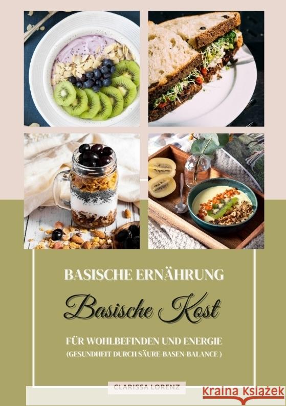 Basische Ernährung: Basische Kost für Wohlbefinden und Energie (Gesundheit durch Säure-Basen-Balance) Lorenz, Clarissa 9783384331960