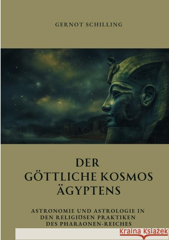 Der göttliche  Kosmos Ägyptens Schilling, Gernot 9783384332868