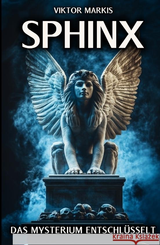 Sphinx - Das Mysterium entschlüsselt Markis, Viktor 9783384334701 tredition