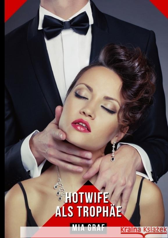 Hotwife als Trophäe Graf, Mia 9783384335753
