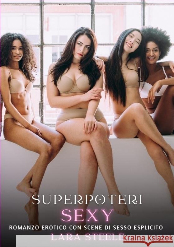 Superpoteri Sexy Steele, Lara 9783384335814 Lara Steele