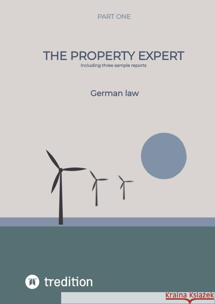 The Property Expert Part 1: German law, including three sample reports Nico Michaelis 9783384337313 First Europe Education (Fee)