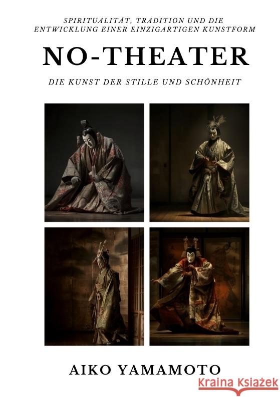 No-Theater: Die Kunst der Stille und Schönheit Yamamoto, Aiko 9783384338358