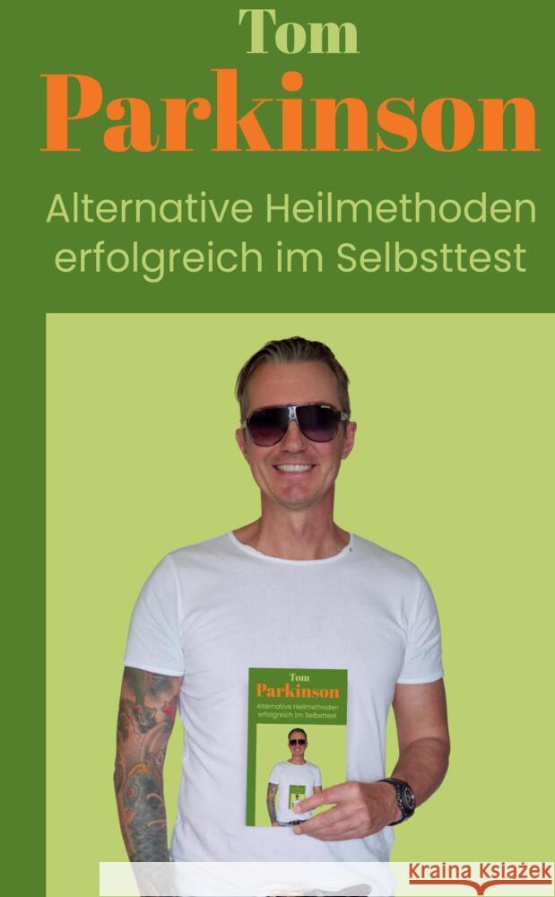 Tom Parkinson  Alternative Heilmethoden erfolgreich im Selbsttest Parkinson, Tom 9783384340375