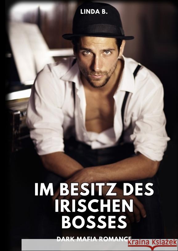 Im Besitz des irischen Bosses: Dark Mafia Romance Linda B 9783384342058