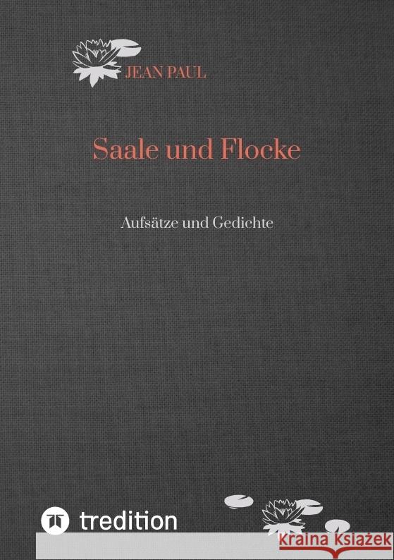 Saale und Flocke: Aufs?tze und Gedichte Jean Paul 9783384342591