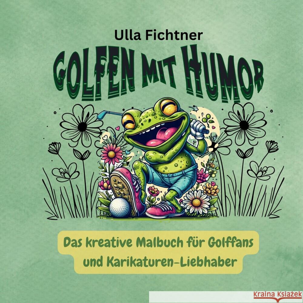 Golfen mit Humor Fichtner, Ulla 9783384345417 tredition