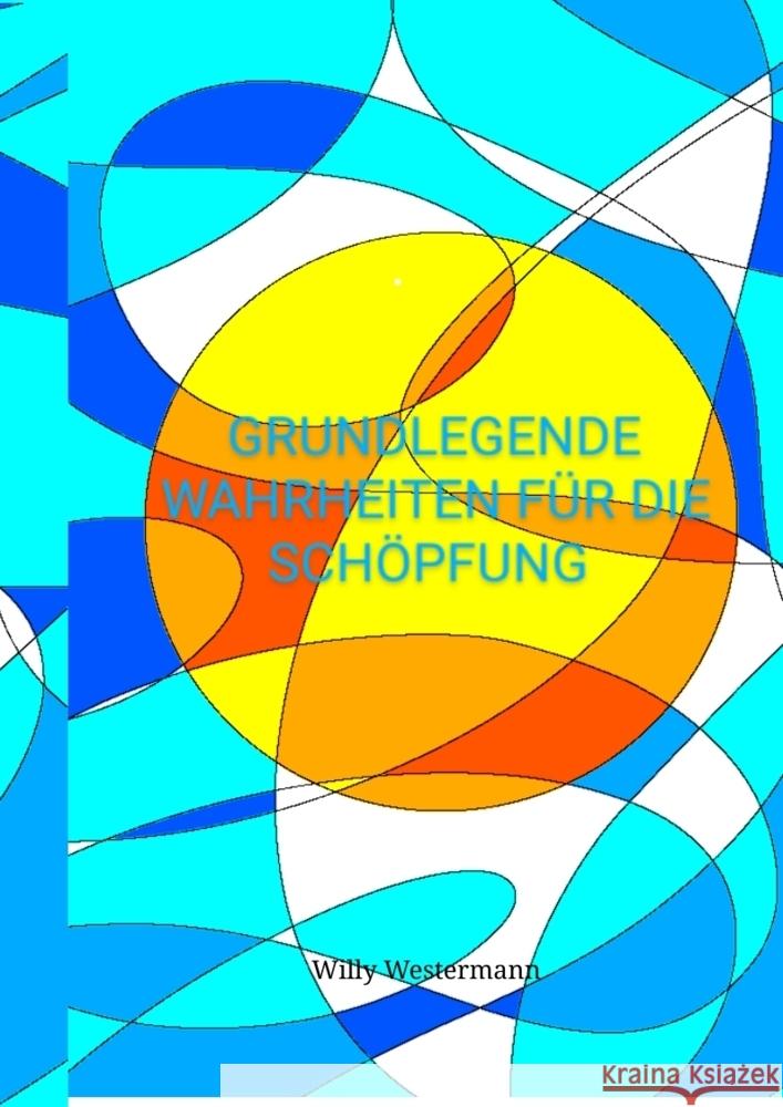 Grundlegende Wahrheiten f?r die Sch?pfung Willy Westermann 9783384348340