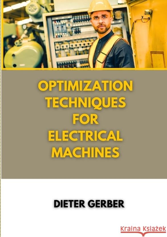Optimization techniques for electrical machines Gerber, Dieter 9783384348562