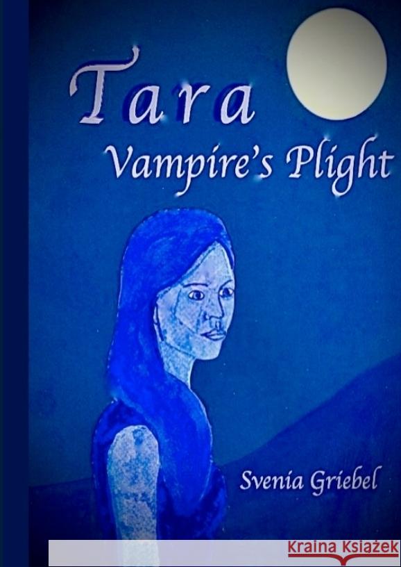 Tara - Vampire's Plight Griebel, Svenia 9783384349583