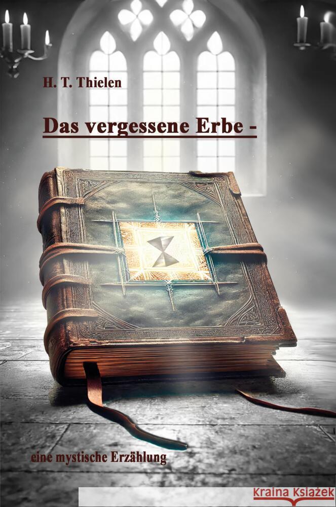 Das vergessene Erbe - Thielen, H. T. 9783384350435 tredition