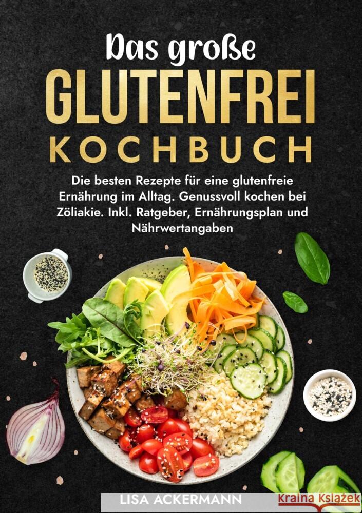 Das große Glutenfrei Kochbuch Ackermann, Lisa 9783384350855 tredition