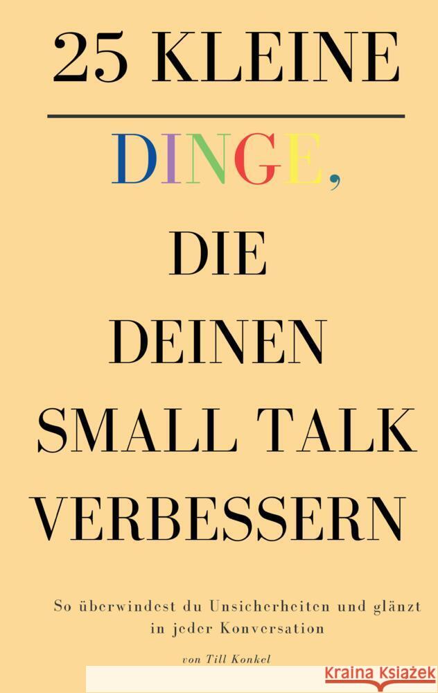 25 kleine Dinge, die deinen Small Talk verbessern Konkel, Till 9783384352521