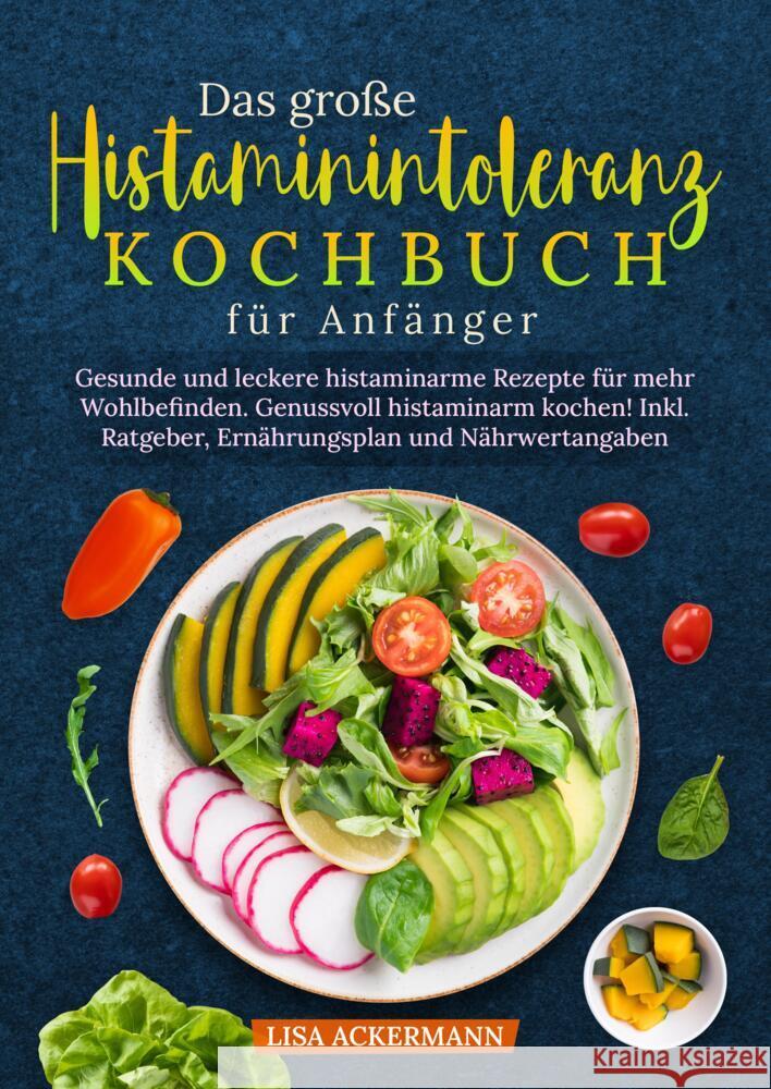 Das große Histaminintoleranz Kochbuch für Anfänger Ackermann, Lisa 9783384353092