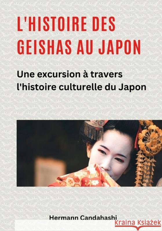 L'histoire des Geishas au Japon Candahashi, Hermann 9783384355751 tredition