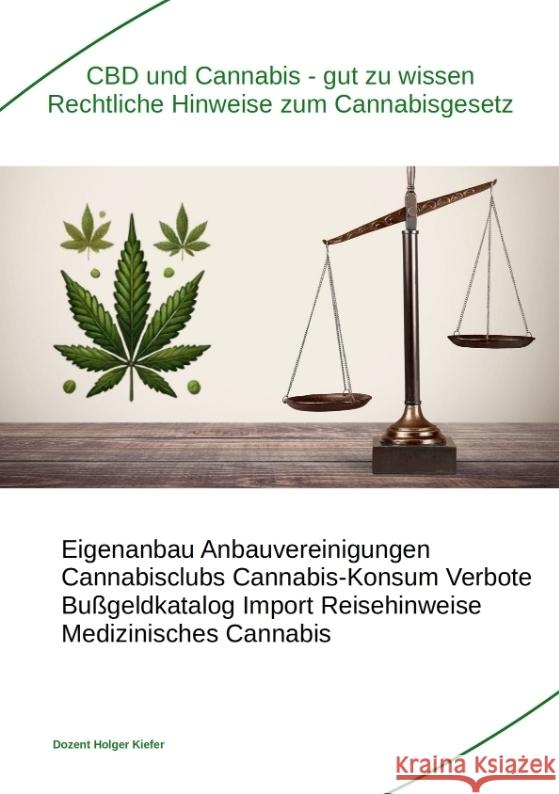 CBD und Cannabis - gut zu wissen Rechtliche Hinweise zum Cannabisgesetz Kiefer, Holger 9783384358530 Heil-Weg-Verlag