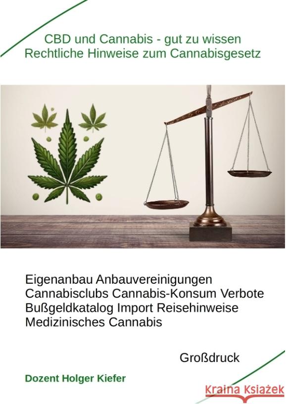 CBD und Cannabis - gut zu wissen Rechtliche Hinweise zum Cannabisgesetz Kiefer, Holger 9783384358547