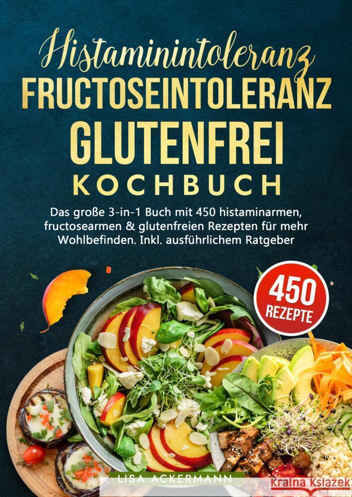 Histaminintoleranz, Fructoseintoleranz und Glutenfrei Kochbuch Ackermann, Lisa 9783384359056