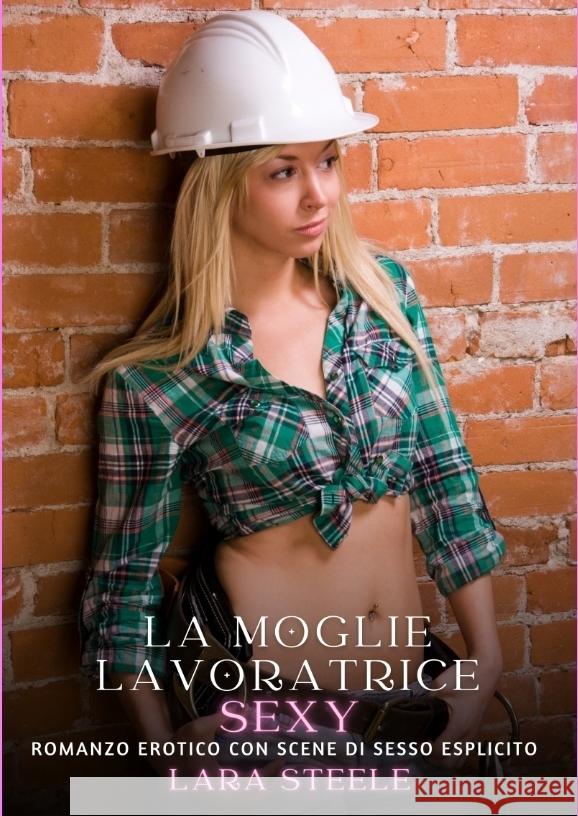 La Moglie Lavoratrice Sexy Steele, Lara 9783384359407