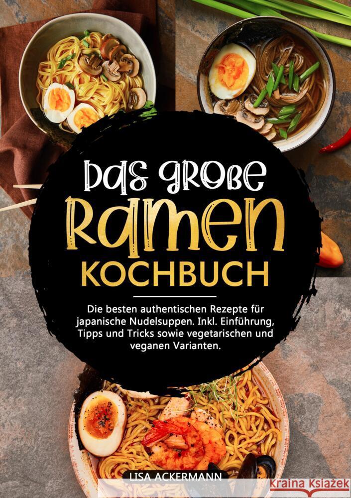 Das große Ramen Kochbuch Ackermann, Lisa 9783384359759 tredition