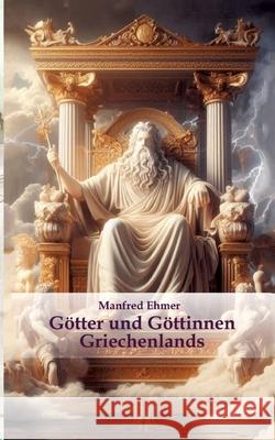 Götter und Göttinnen Griechenlands Ehmer, Manfred 9783384359957 Theophania Verlag