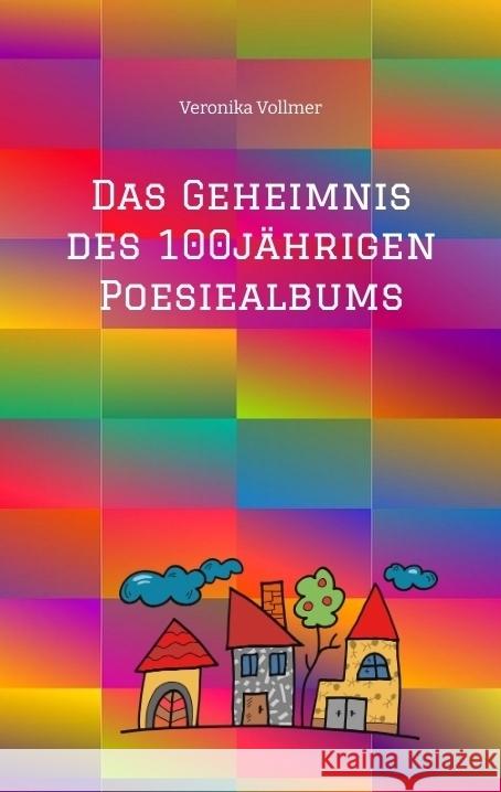 Das Geheimnis des 100jährigen Poesiealbums Vollmer, Veronika 9783384360502