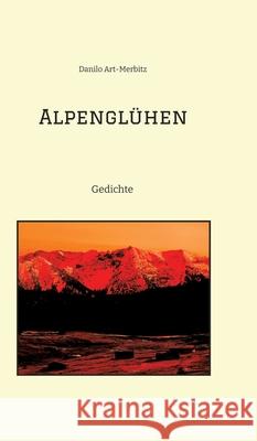 Alpenglühen Art-Merbitz, Danilo 9783384360571 tredition