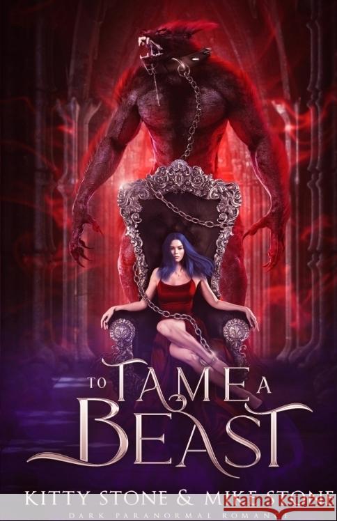 To Tame a Beast: Dark Paranormal Romance Kitty Stone Mike Stone 9783384364784