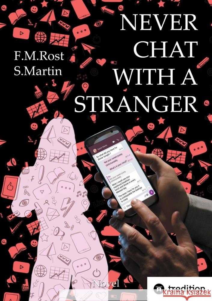 Never Chat With A Stranger - A true online affair Rost, Frank-Michael, Martin, Sarah 9783384367365 tredition